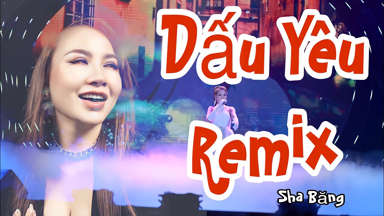 DẤU YÊU Remix SHA BĂNG