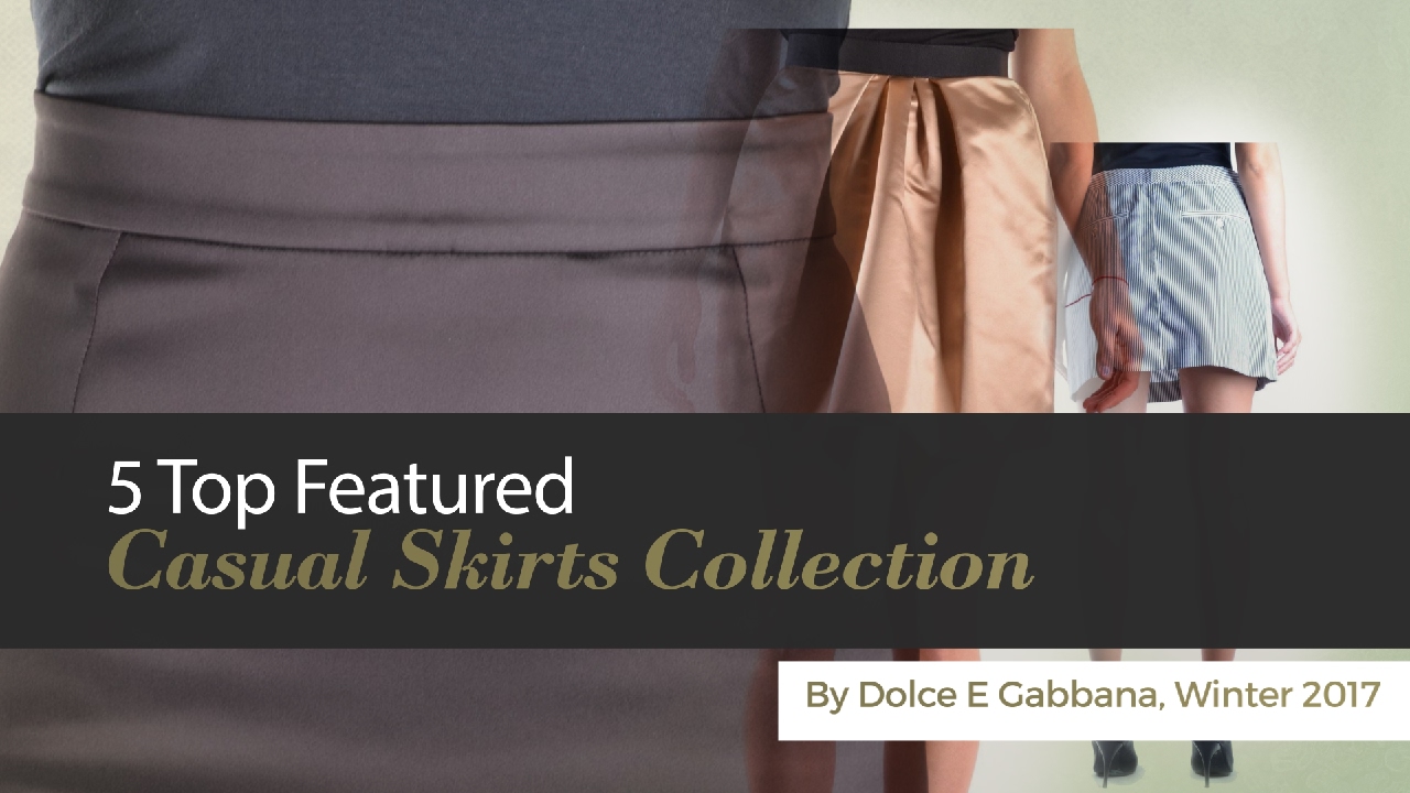 5 Top Featured Casual Skirts Collection By Dolce E Gabbana, Winter 2017