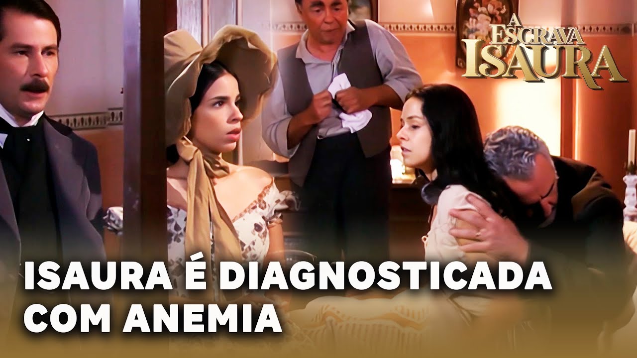 A ESCRAVA ISAURA: Isaura é diagnosticada com anemia e é proibida de voltar a trabalhar