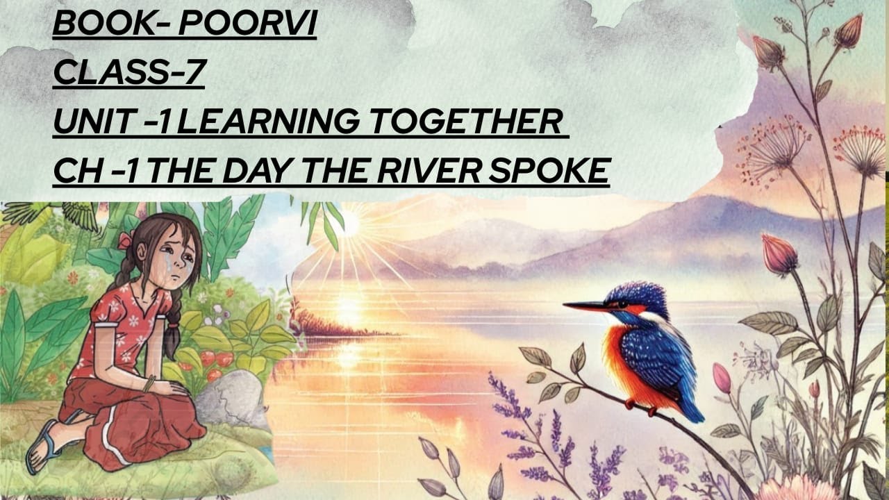 The Day The River Spoke - Explanation in Hindi  | Class 7 English Poorvi Book | Learning Together |