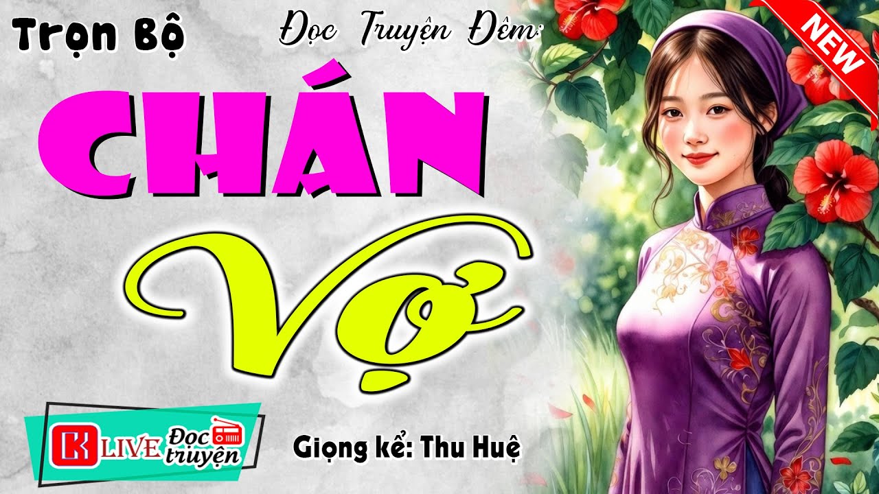 Tôi đã khóc khi nghe truyện: CHÁN VỢ [Full Bộ] - Truyện tâm sự đời sống hiện thực 2026