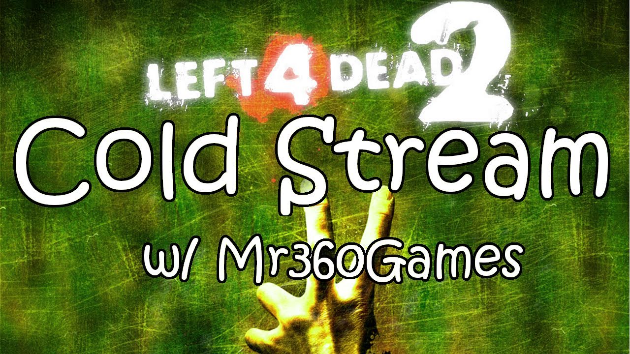 L4D2 Cold Stream w/ Mr360Games Part 1 (HD)