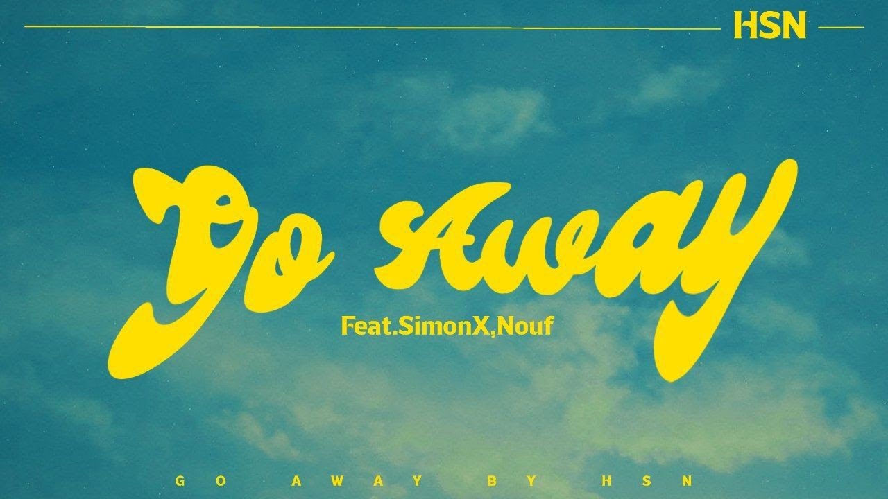 HSN - Go Away feat. SimonX, Nouf (Official Lyrics Video)