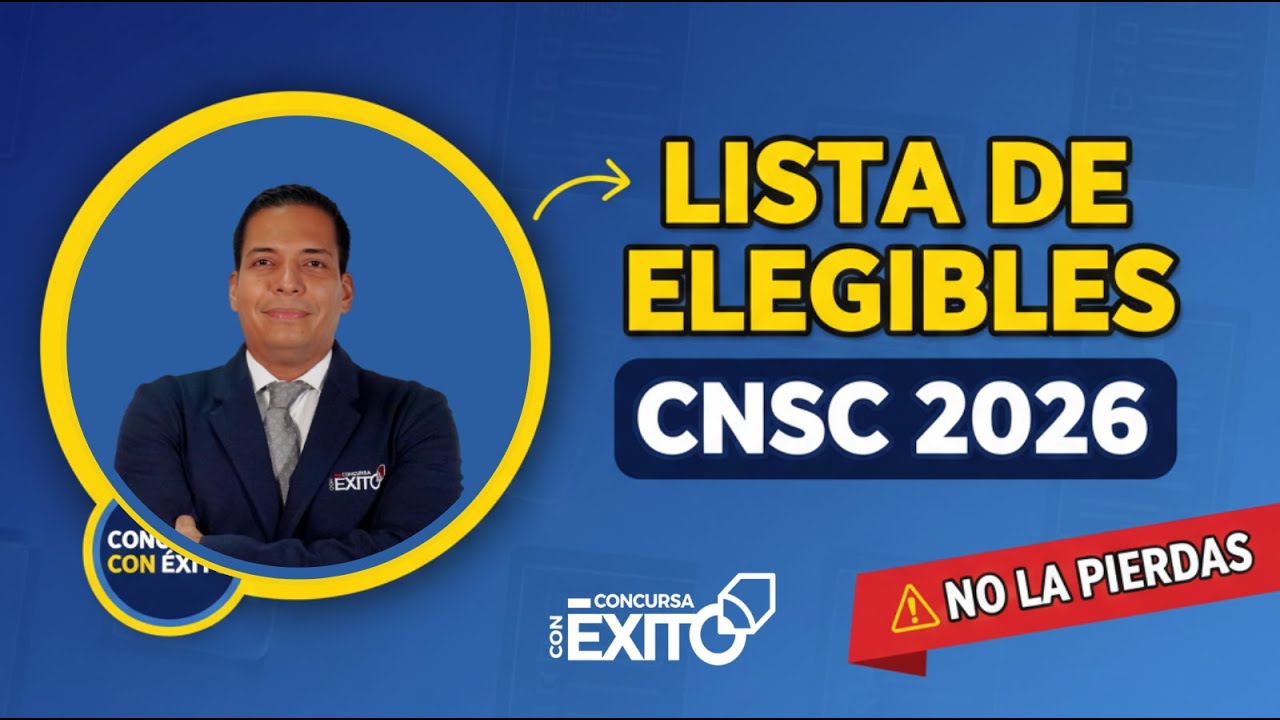 Lista de elegibles CNSC 2026: errores que te pueden dejar sin nombramiento