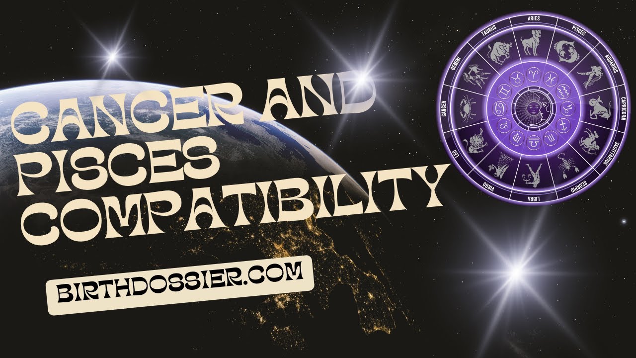Cancer and Pisces Compatibility: Nurturing the Depths of Emotion and Imagination