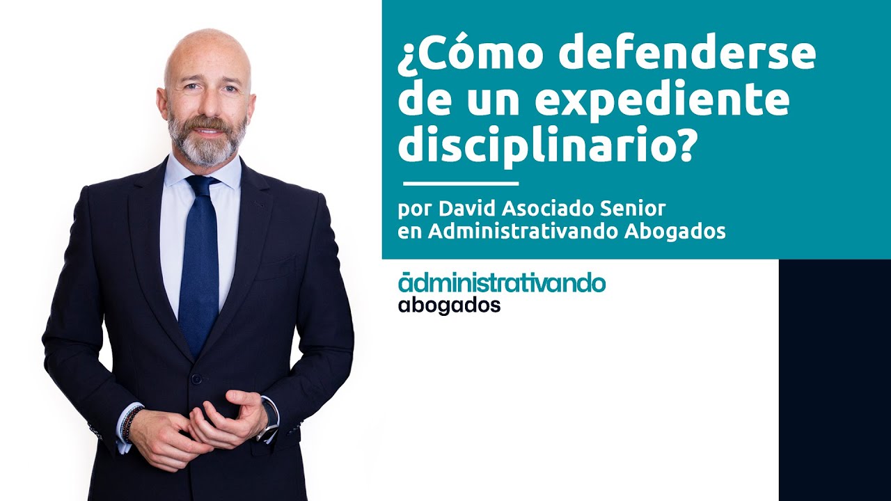 ¿Cómo defenderse ante un expediente disciplinario?
