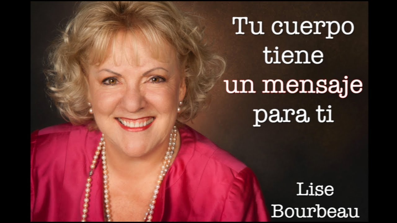 Tu cuerpo tiene un mensaje para ti | Lise Bourbeau