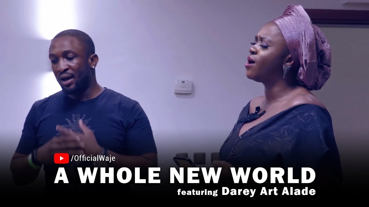 Waje - A whole new world Ft. Darey Art Alade