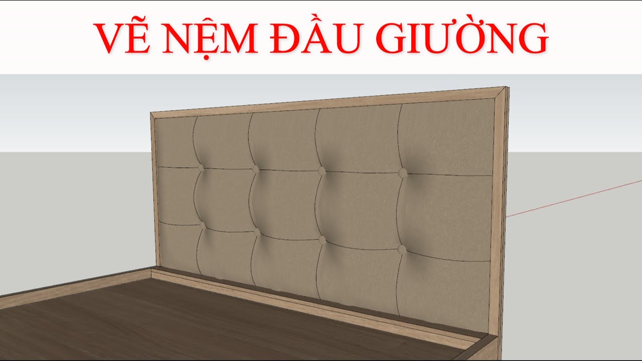 VẼ NỆM ĐẦU GIƯỜNG SKETCHUP