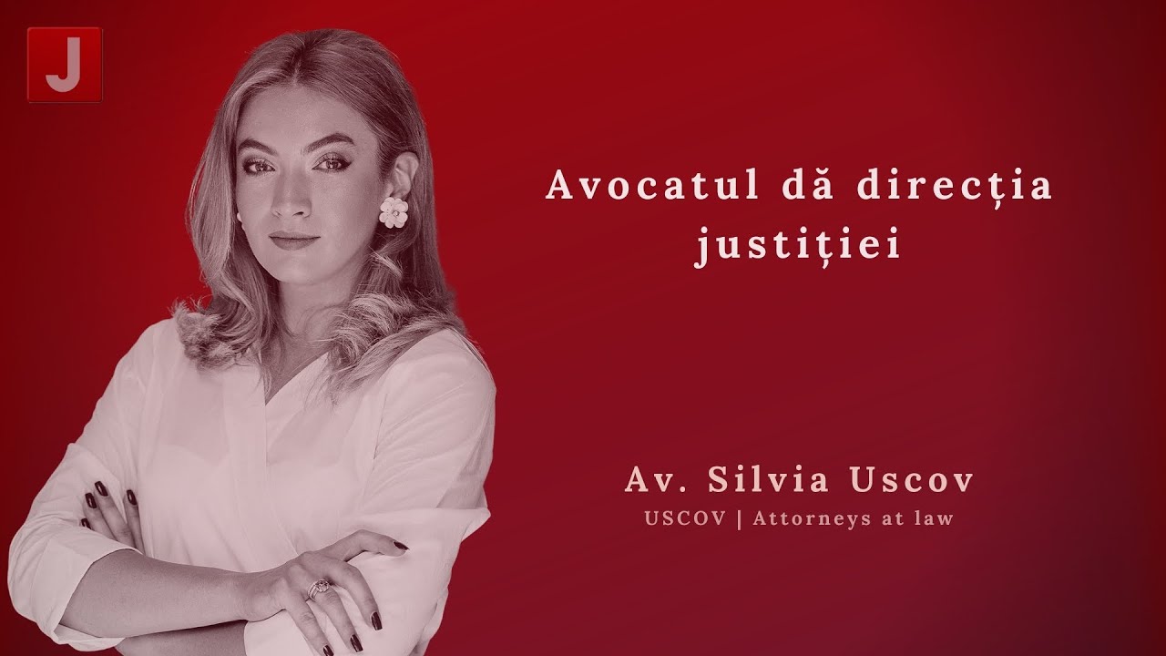 Silvia Uscov: Avocatul dă direcția justiției