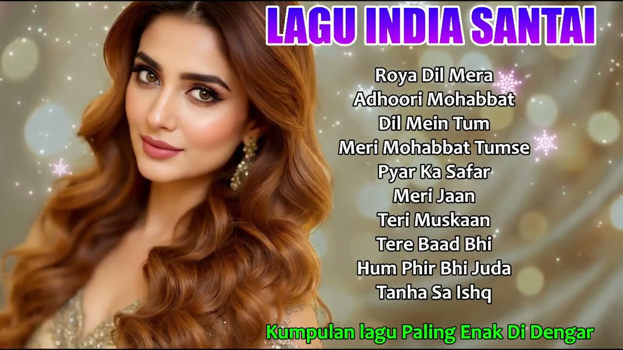 Lagu India Favorit Sepanjang Masa | Cocok Didengar Saat Rindu dan Galau