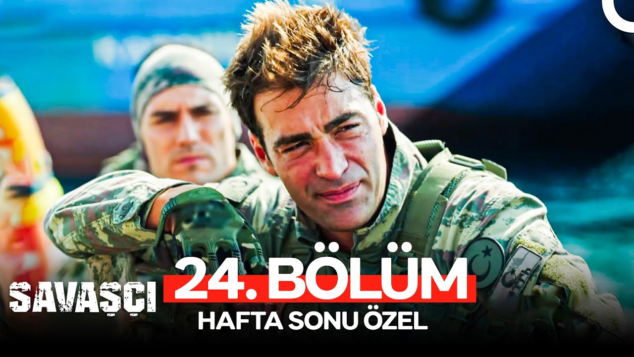 Savaşçı 24. Bölüm (HAFTA SONU ÖZEL)