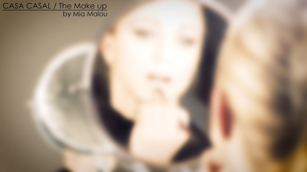 CASA CASAL / Mia Malou - The Make up -