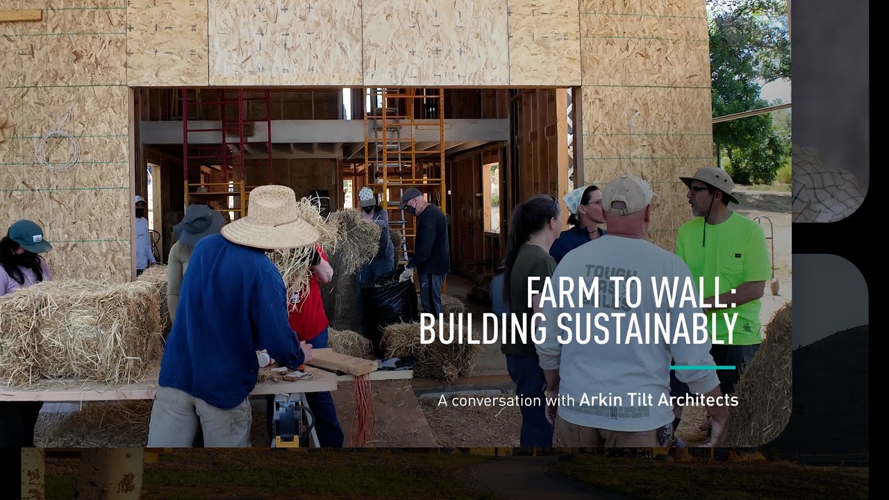 Farm to Wall: Building Sustainably with Arkin Tilt Architects