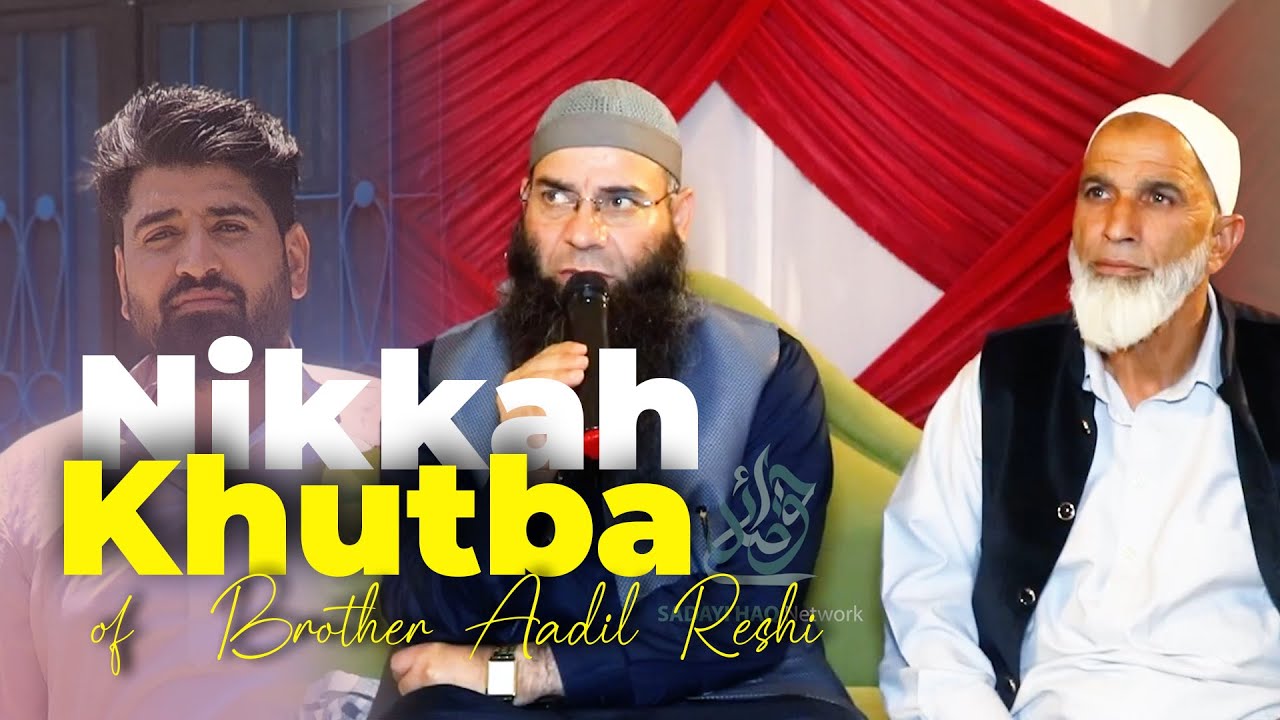 Nikkah Khutba of brother Aadil Reshi by Molana Mushtaq Ahmad Veeri