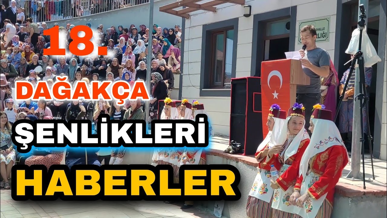 18.Dağakça Şenlikleri Haberler 😀
