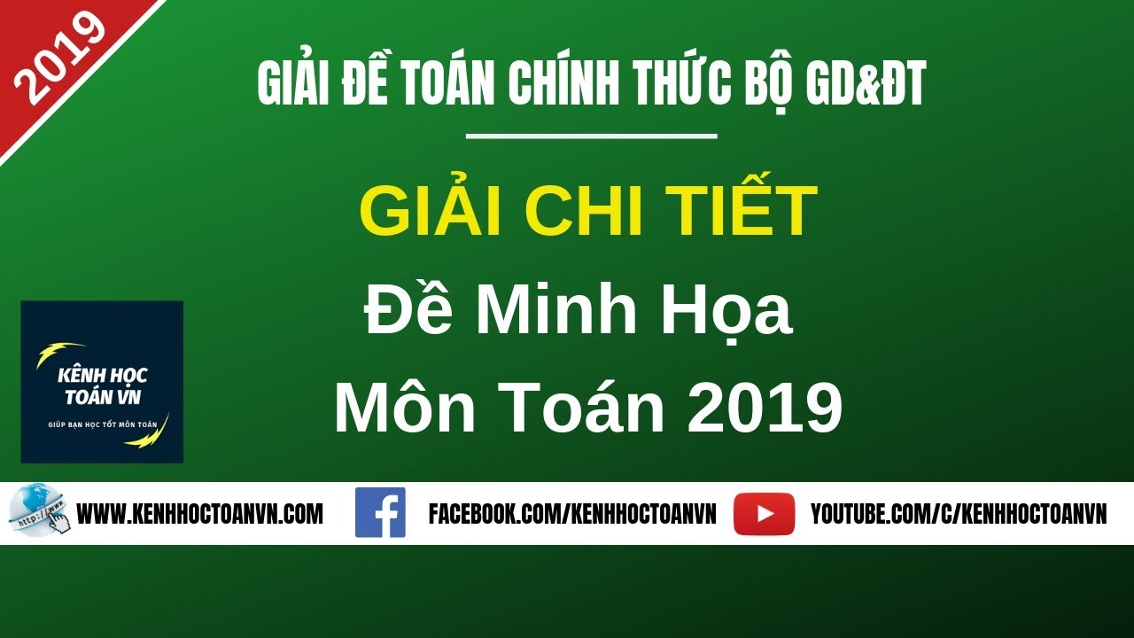 Giải chi tiết đề minh họa môn toán THPT QG 2019 (Câu 1 - Câu 34)
