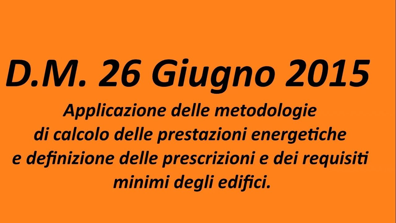 D.M. 26 Giugno 2015 (Nuova Legge 10) [Video 1 di 2] - Requisiti minimi energetici degli edifici