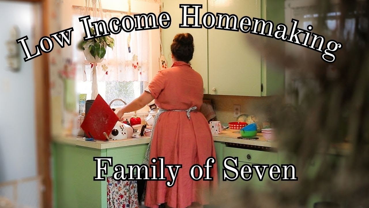 FAMILY OF SEVEN Low Income Homemaking || using your time and money to thrive no matter your budget
