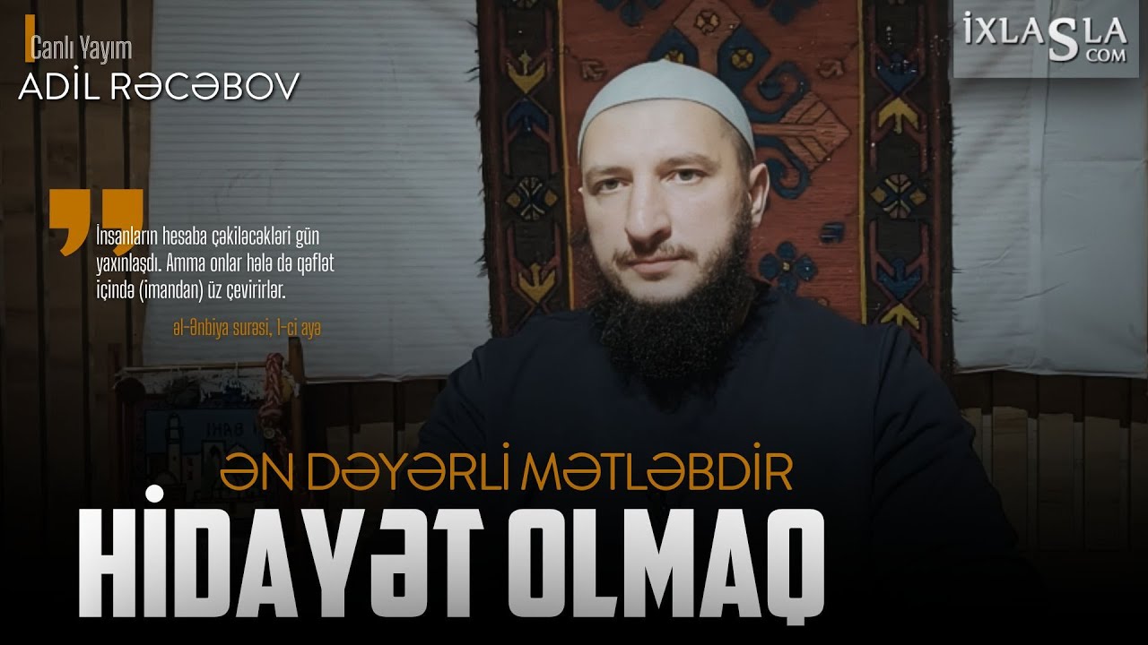 Hidayət olmaq - ən dəyərli mətləbdir l Adil Rəcəbov