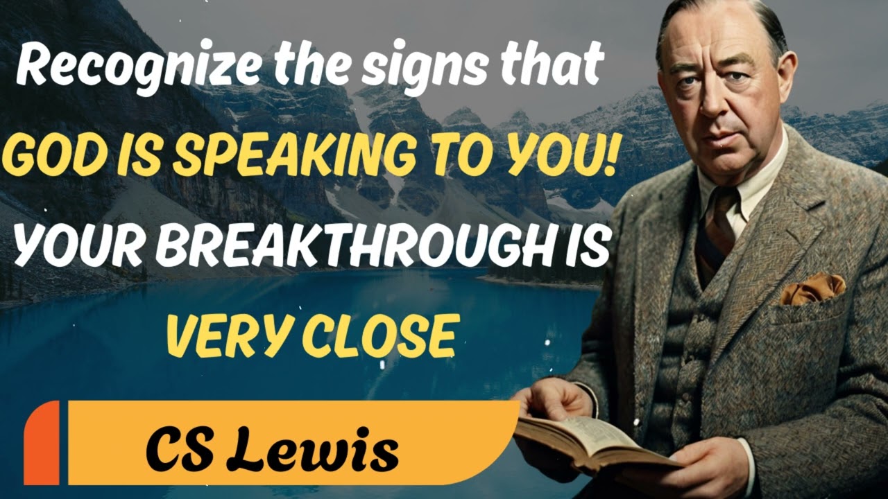 Recognize the signs that GOD IS SPEAKING TO YOU! YOUR BREAKTHROUGH IS VERY CLOSE - C.S Lewis Sermons