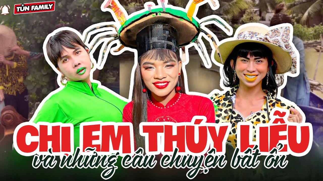 🔴Chị Em Thúy Liễu Và 1001 Câu Chuyện Bất Ổn P.6 - Tủn Family
