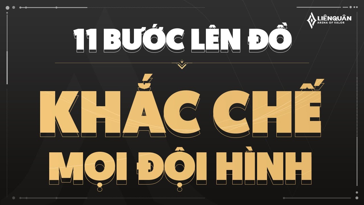11 Bước Lên Đồ Khắc Chế Mọi Đội Hình Giúp Leo Cao Thủ Chiến Tướng Mùa S1 2024