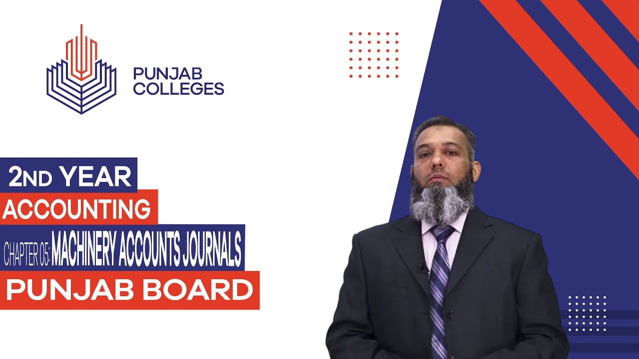 PGC Lectures-Inter Part II-Punjab Board- Accounting - Chapter 05 - Machinery Accounts Journals