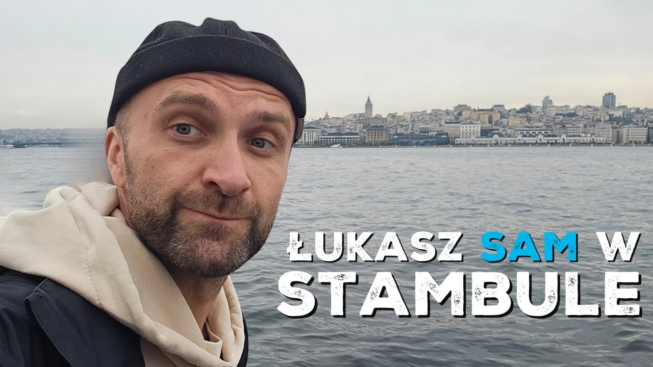 Łukasz SAM w Stambule . . .