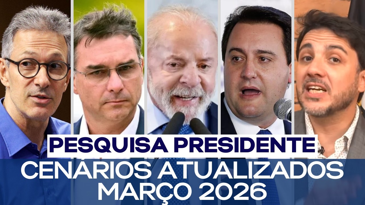 PESQUISA PRESIDENTE: CENÁRIOS ATUALIZADOS MARÇO 2026