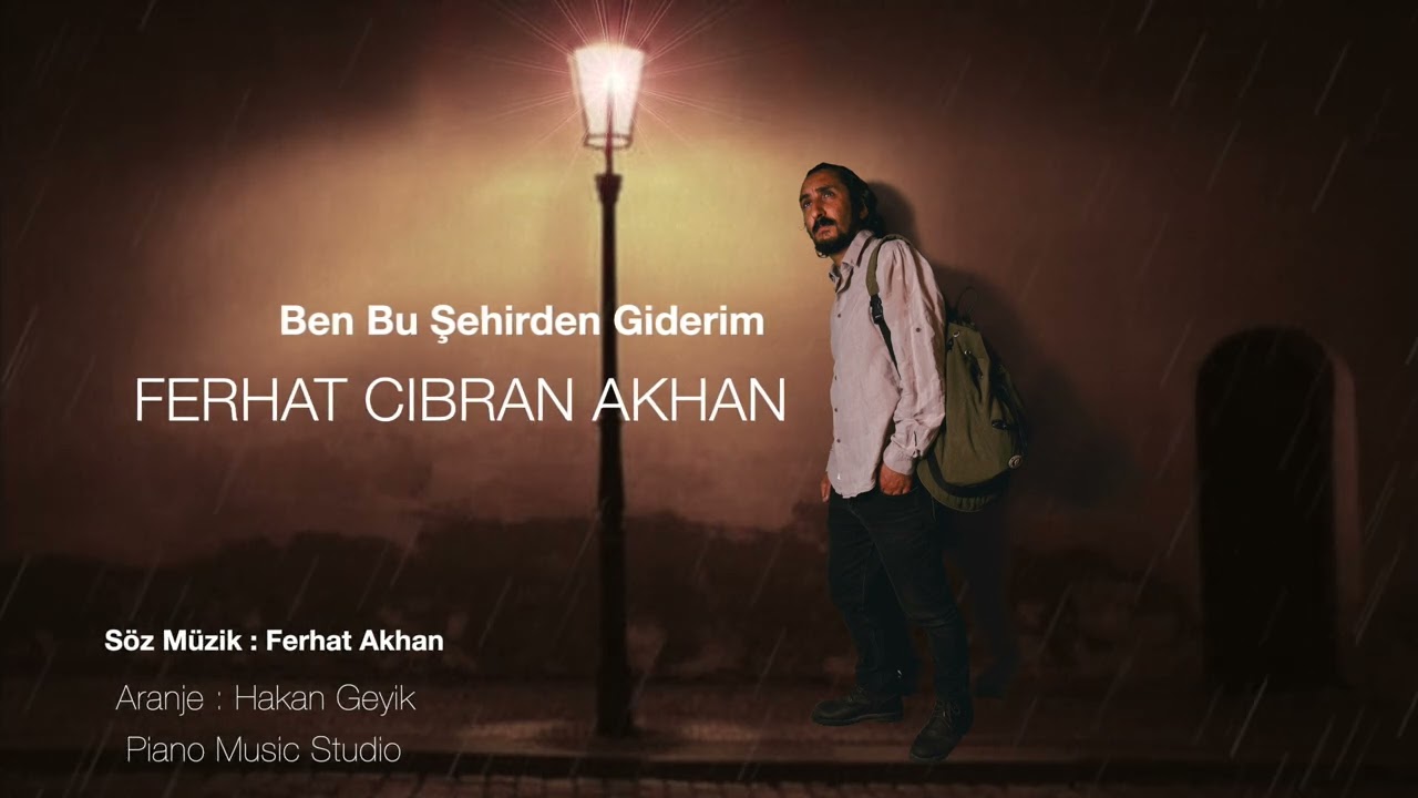 FERHAT CIBRAN AKHAN - BEN BU ŞEHİRDEN GİDERİM #müzik #özgünmüzik #halkmüziği