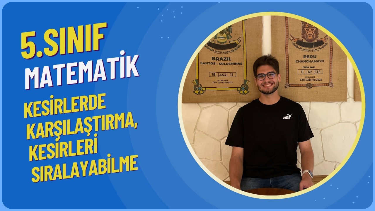 5.SINIF Matematik: 31. Kesirlerde karşılaştırma, kesirleri sıralayabilme