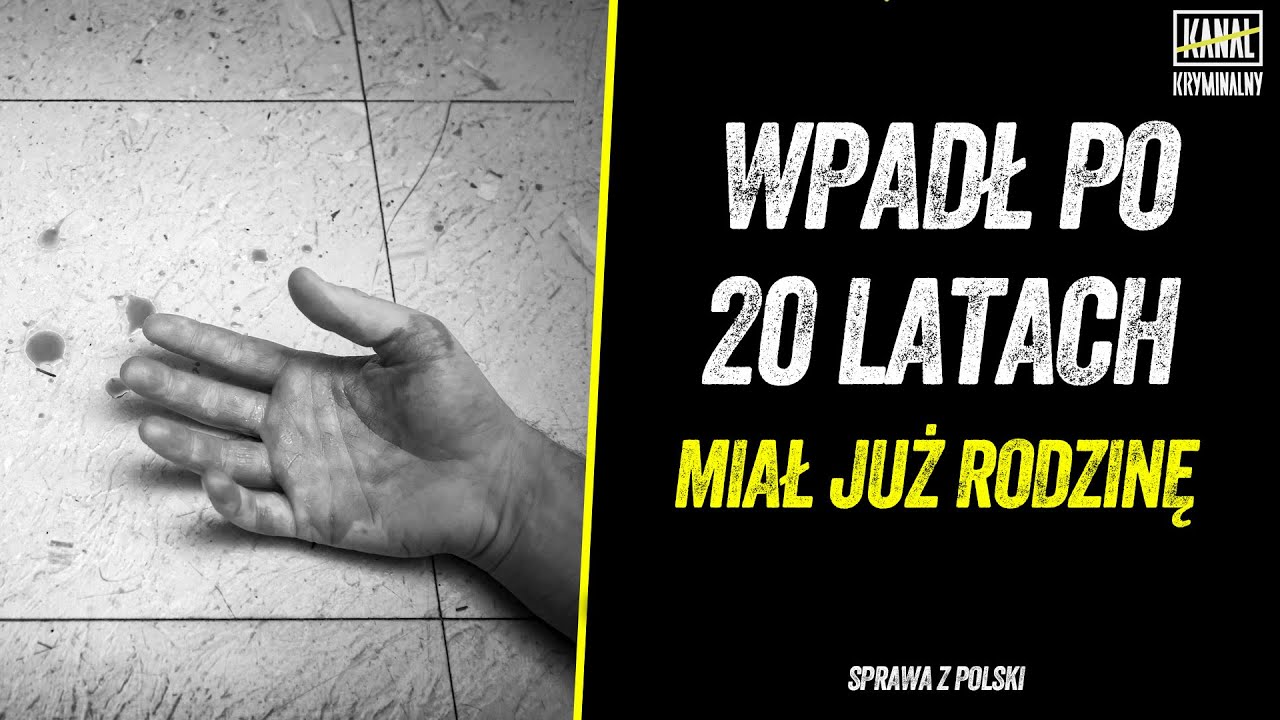 WPADŁ PO 20 LATACH. MIAŁ JUZ RODZINĘ