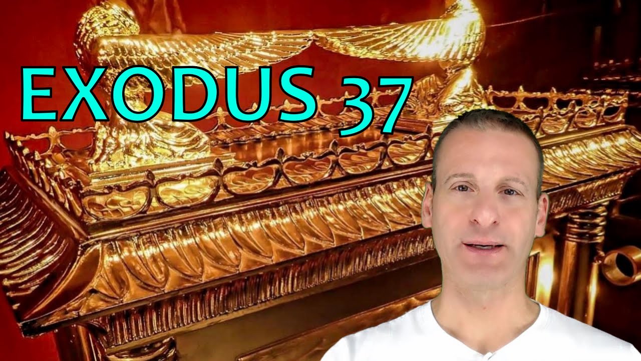 Exodus Chapter 37 Summary And What God Wants From Us