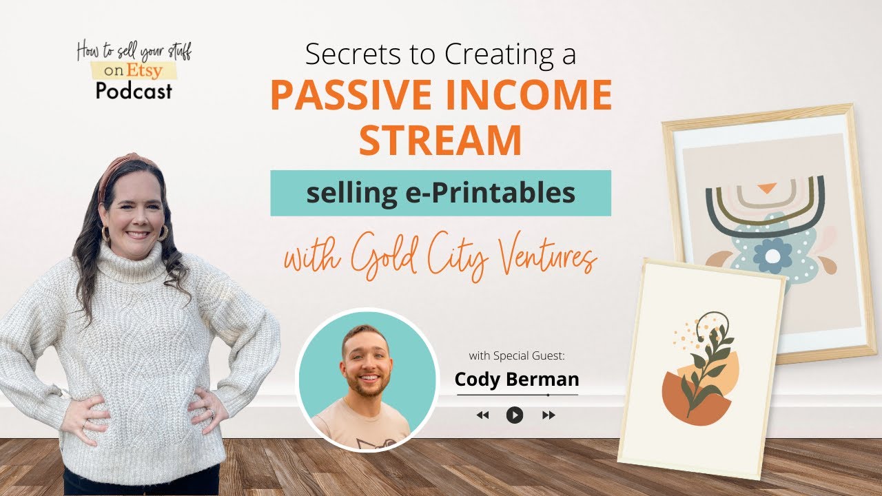 Ep 74 | Secrets to Creating a Passive Income Stream selling e-Printables &ndash; with Gold City Ventures