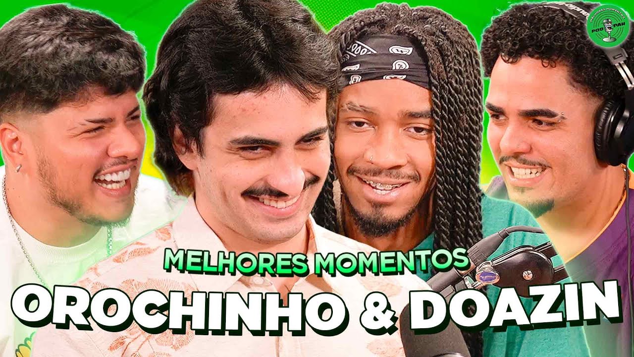 OROCHINHO & DOAZIN NO PODPAH - MELHORES MOMENTOS