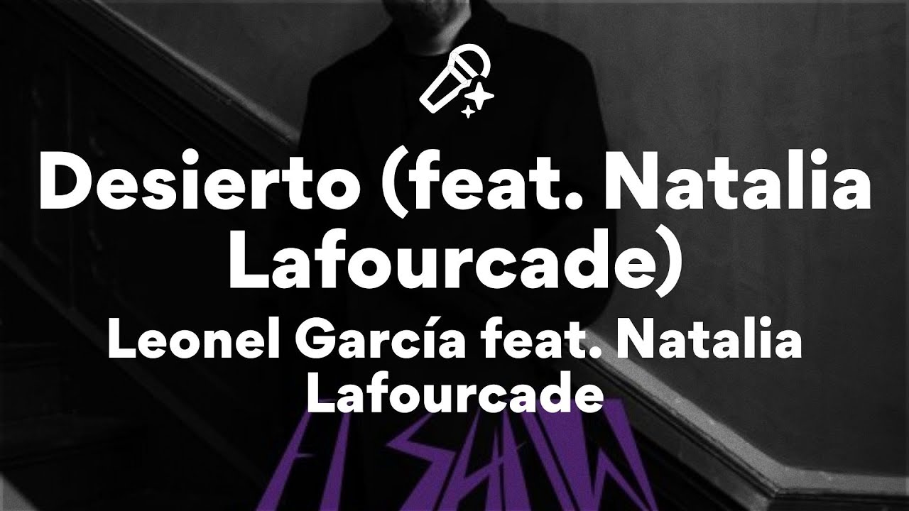 Leonel Garc&iacute;a feat. Natalia Lafourcade, Desierto (Lyrics)