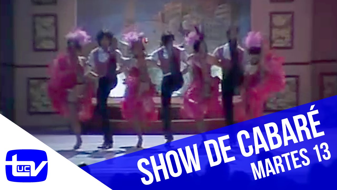 Martes 13 | Un show de cabaré