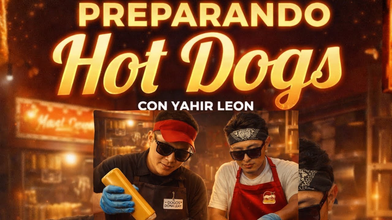PREPARANDO HotDogs “DOÑA MARY” al estilo con YAHIR LEON 