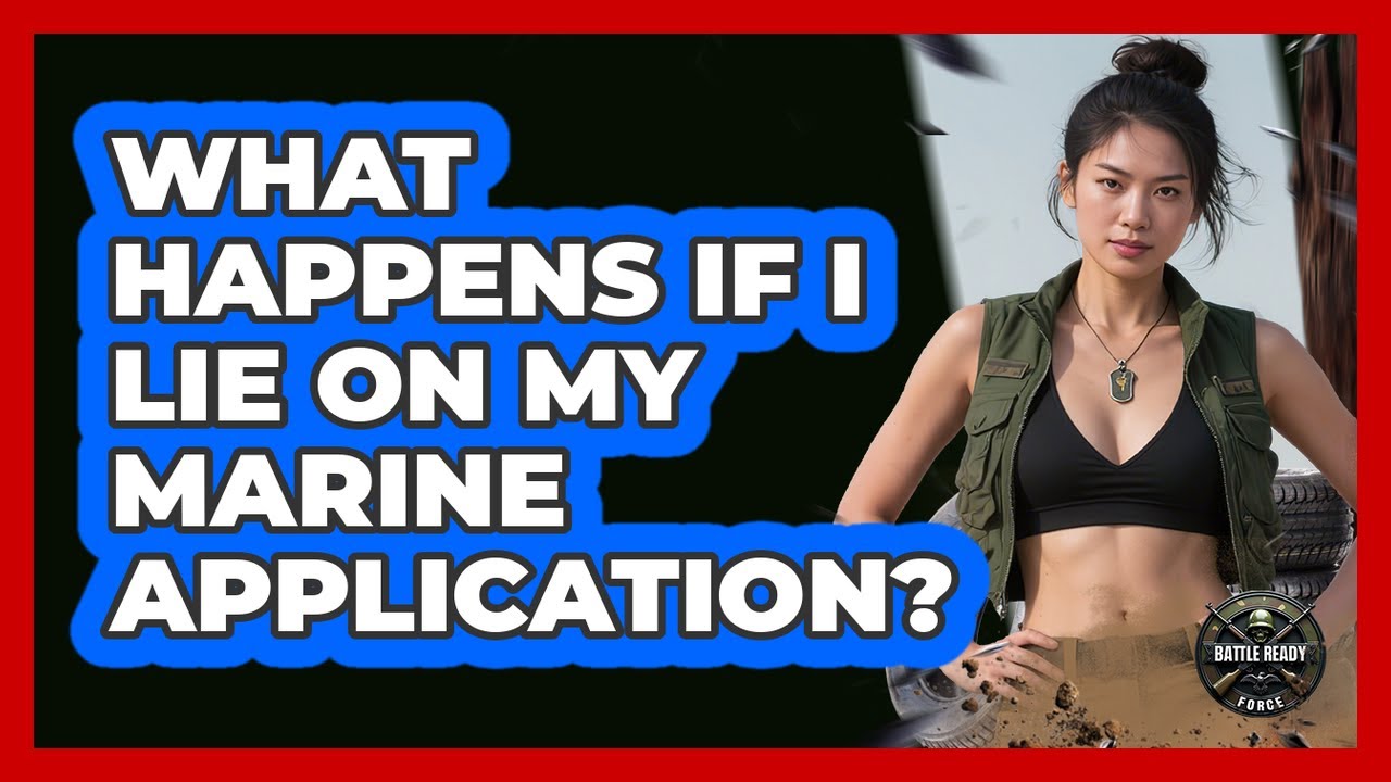 What Happens If I Lie On My Marine Application?