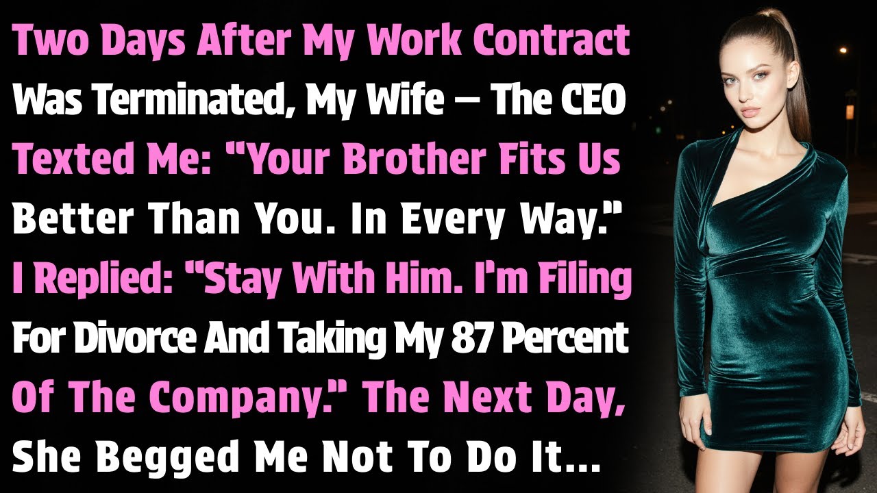 2 Days After My Work Contract Was Terminated, My Wife — The CEO — Texted Me: “Your Brother Fits...