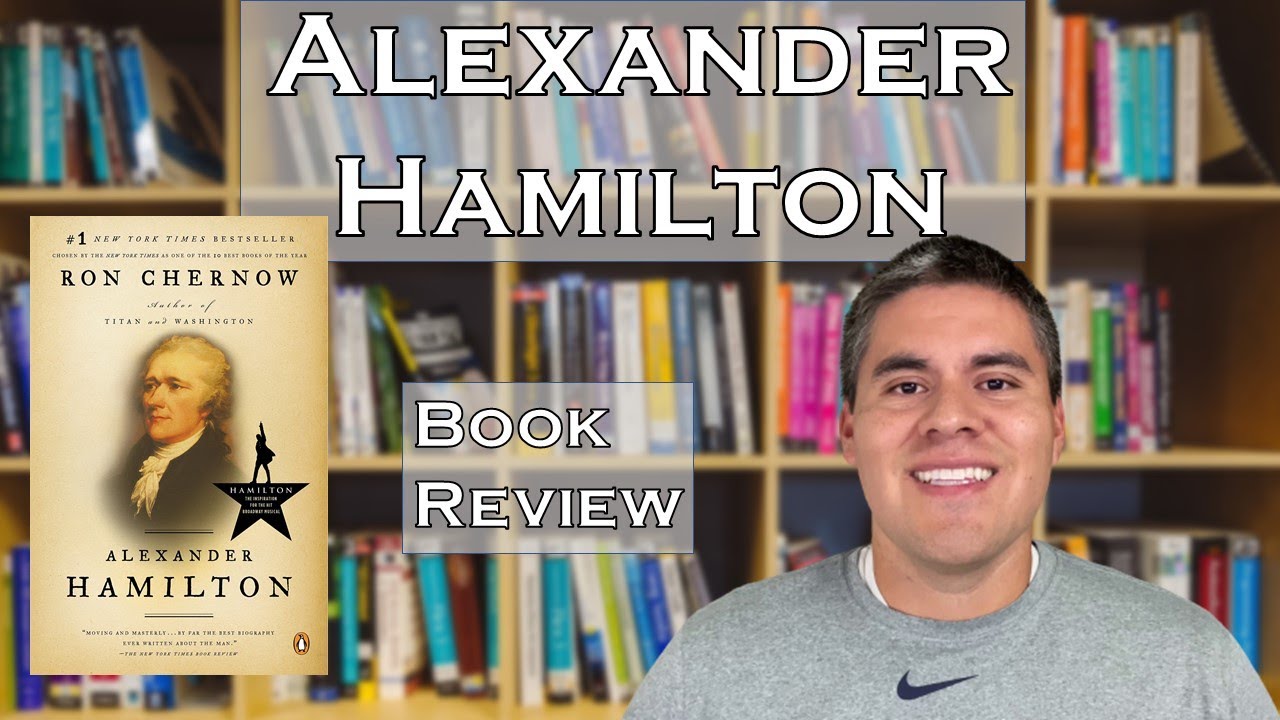 Alexander Hamilton by Ron Chernow | Book Review