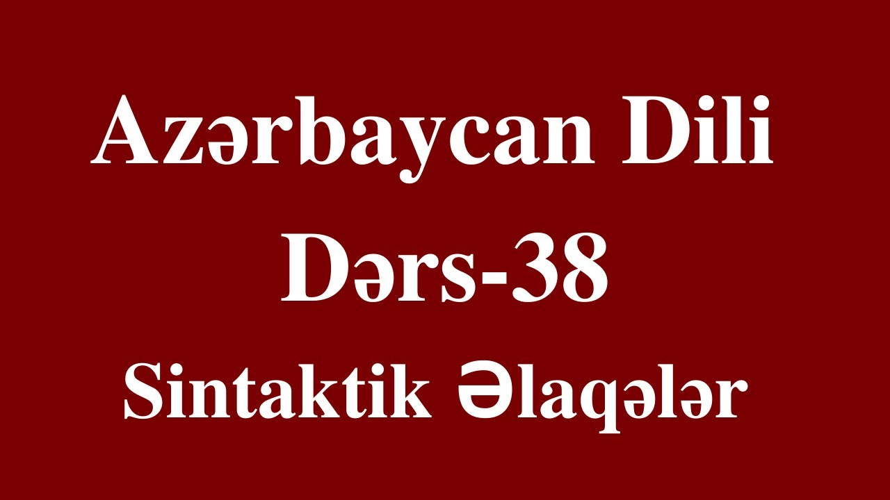 Azərbaycan dili -38 Sintaktik Əlaqələr. (Dərs izahı)