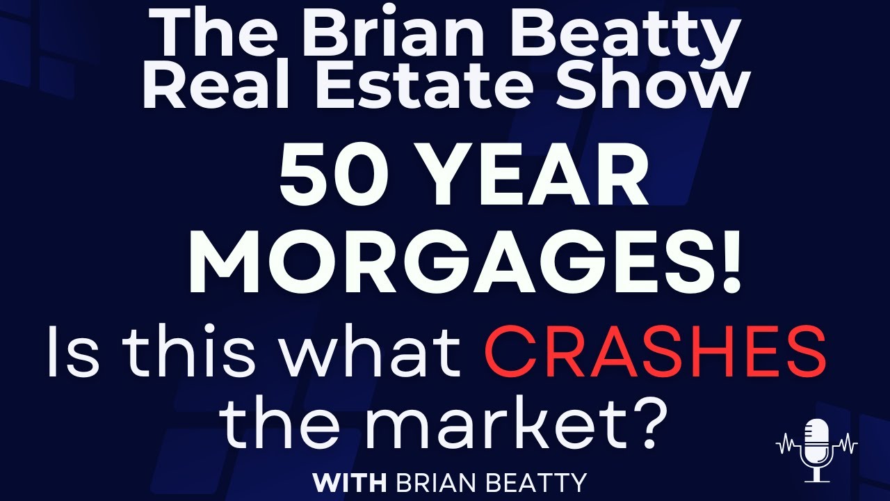 50 Year Mortgages - Is this what CRASHES the market?