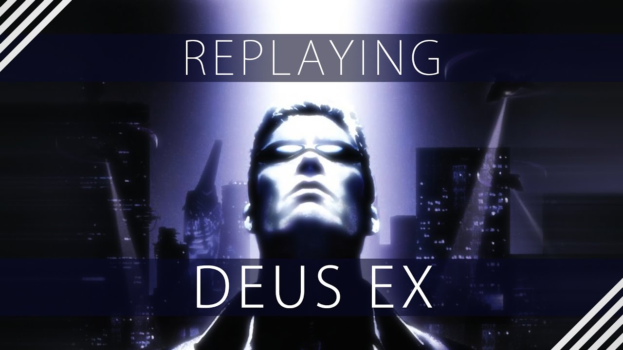 Replaying Deus Ex