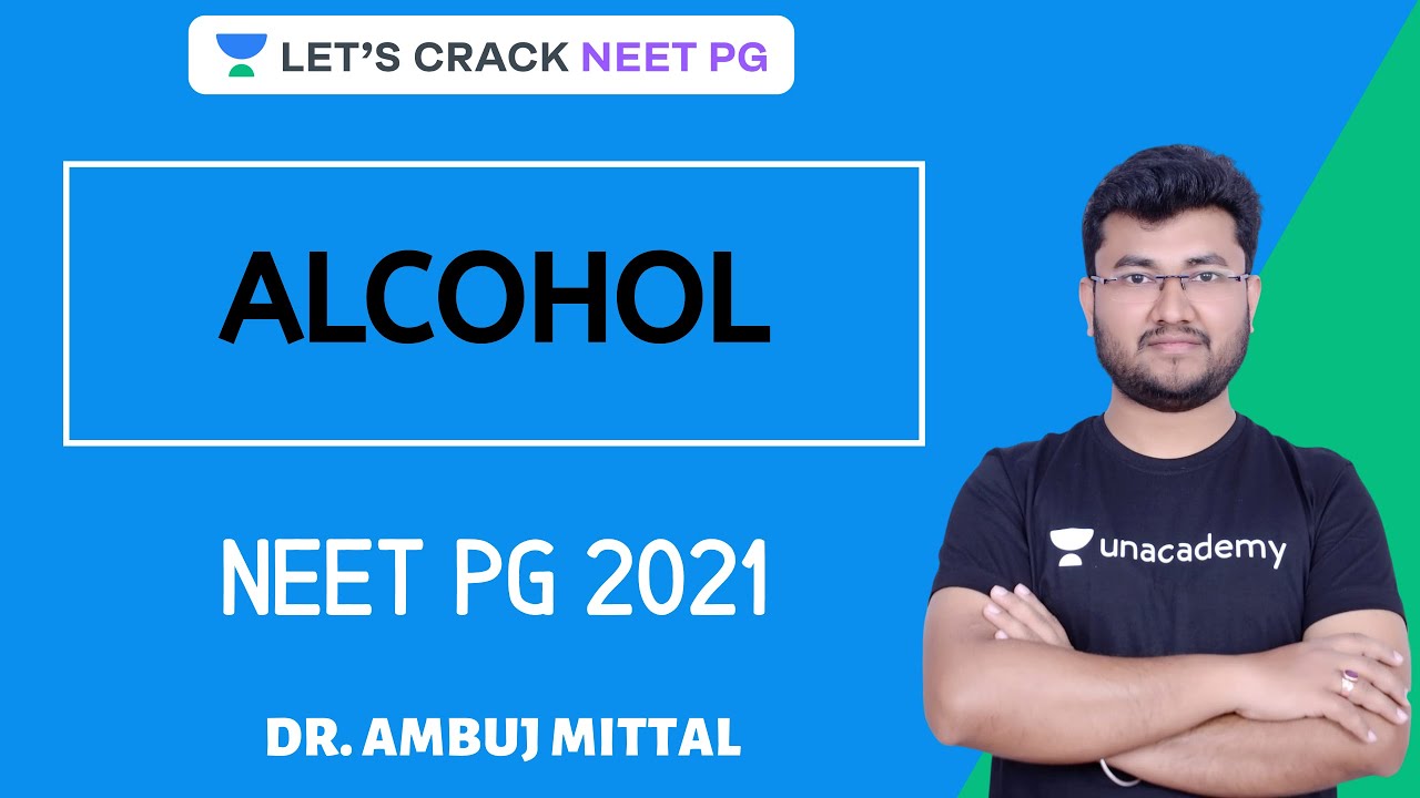 Alcohol (Ethanol) | Complete Toxicology | Target NEET PG 2021 | Dr. Ambuj Mittal
