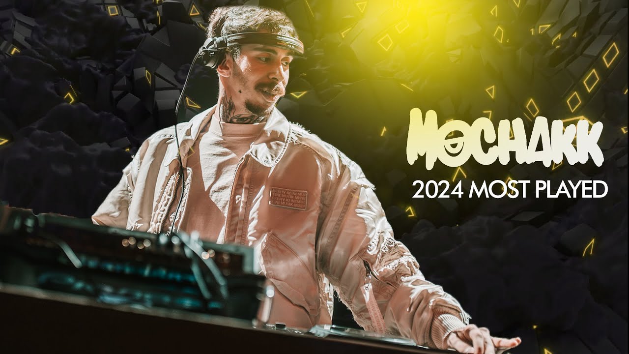 Mochakk Live 2024 Most Played Tracks