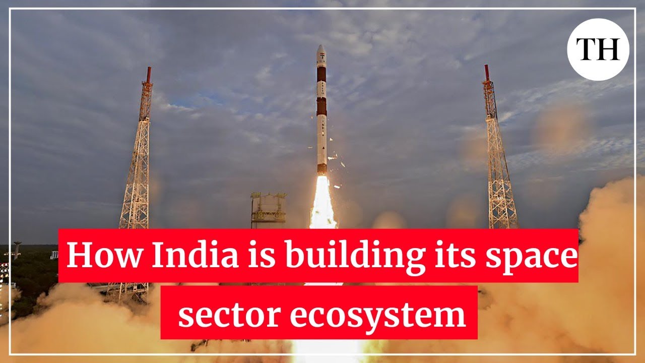 How India is building its space sector ecosystem