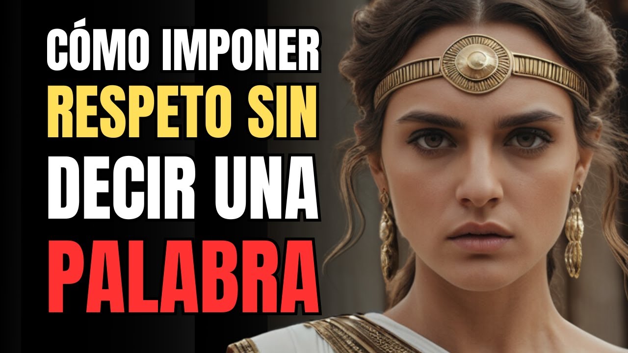 Cómo Mostrar tu Poder Sin Decir Ni Una Palabra | Mujer Estoica- ESTOICISMO