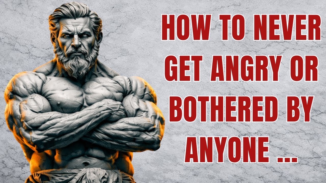 How To Never Get Angry or Bothered By Anyone | Stoicism | Stoic Philosophy